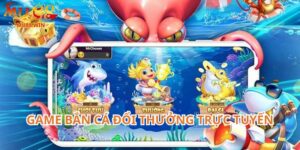Game bắn cá đổi thưởng trực tuyến luôn được yêu thích